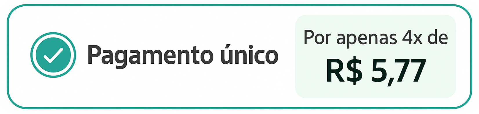 Pagamento único - Por apenas 4x de R$5,77